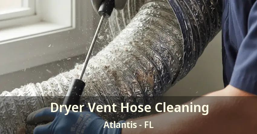 Dryer Vent Hose Cleaning Atlantis - FL