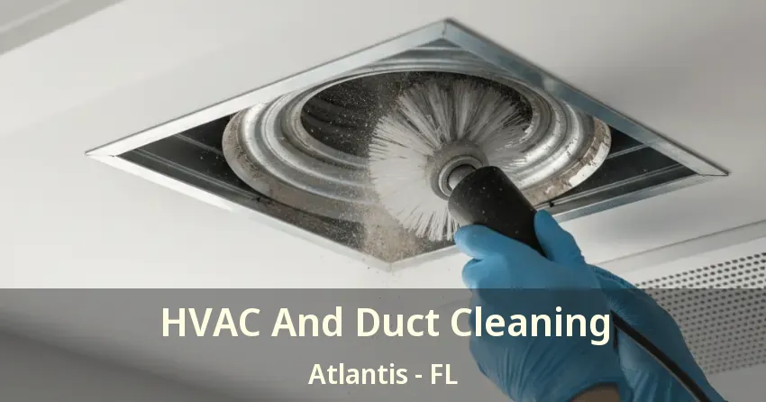 HVAC And Duct Cleaning Atlantis - FL