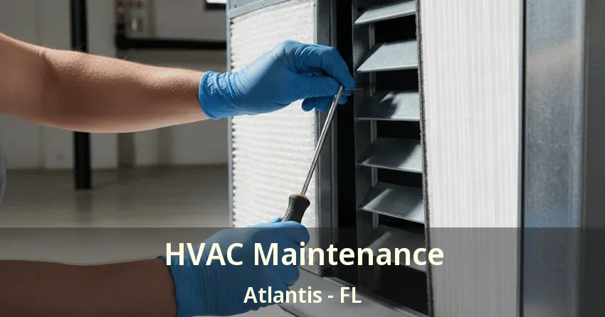 HVAC Maintenance Atlantis - FL HVAC Maintenance Atlantis - FL