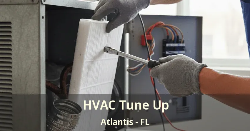 HVAC Tune Up Atlantis - FL HVAC Tune Up Atlantis - FL