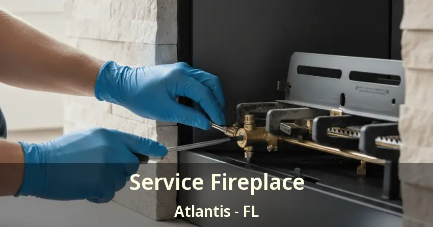 Service Fireplace Atlantis - FL Service Fireplace Atlantis - FL